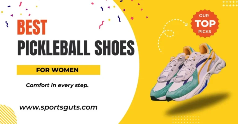Best pickleball shoes for women - Reviews and Buying Guide