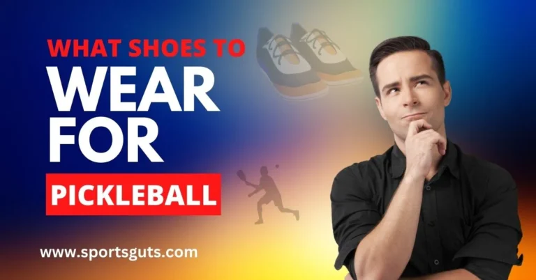 What Shoes To Wear For Pickleball?