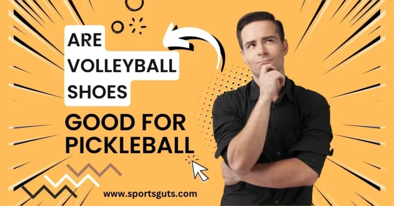 Are volleyball shoes good for pickleball